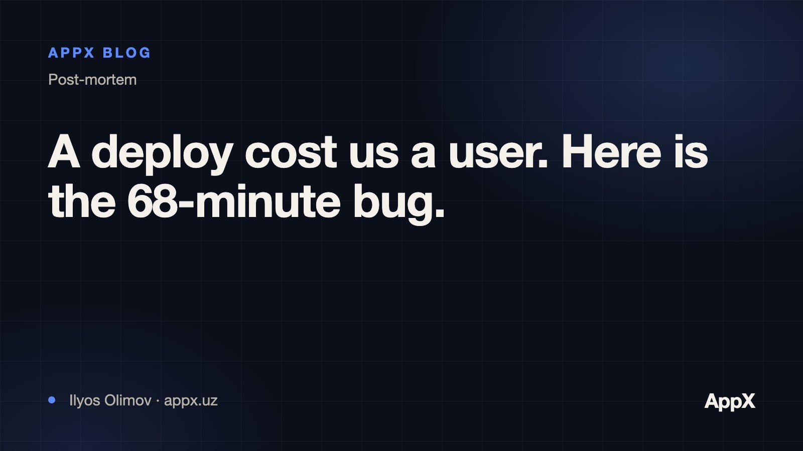 A deploy cost us a user. Here is the 68-minute bug.
